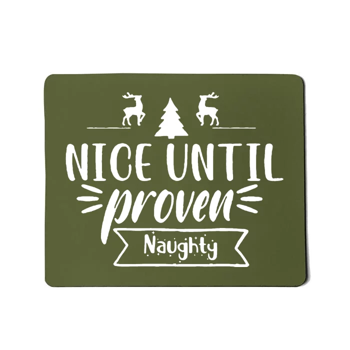 Nice Until Proven Naughty Mousepad