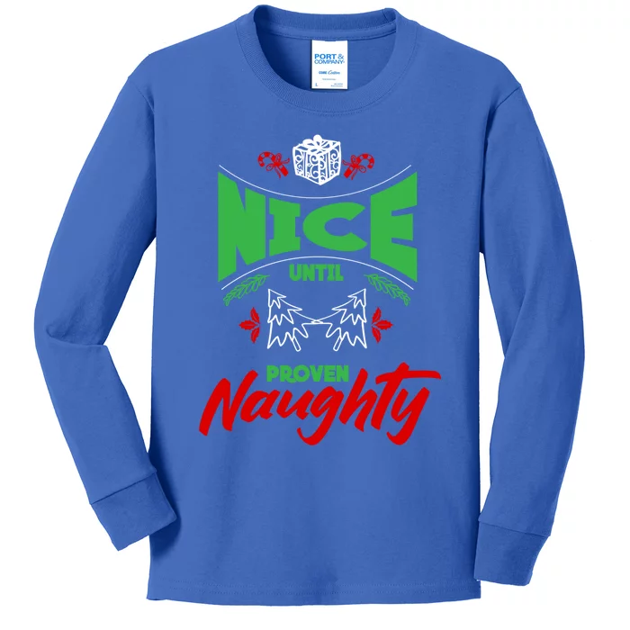 Nice Until Proven Naughty Great Gift Merry Christmas Funny Xmas Gift Kids Long Sleeve Shirt