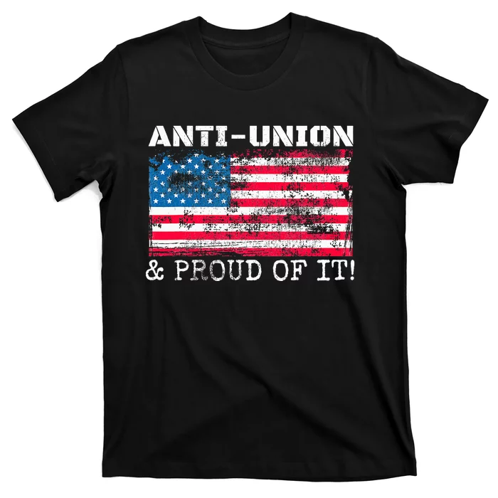 Non Union Retro Us Flag Antiunion Proud Of It T-Shirt