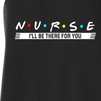 Nurse Be There For You Women's Racerback Tank