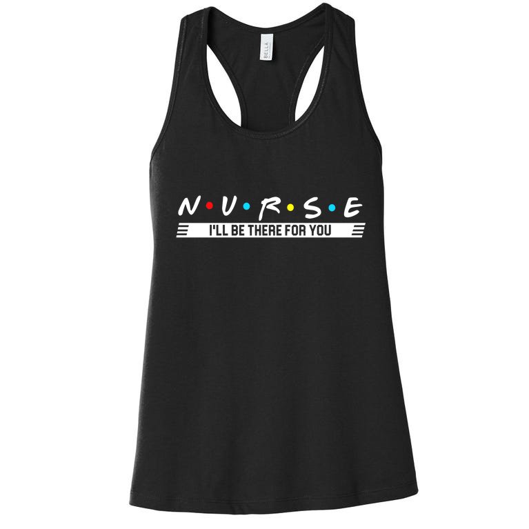 Nurse Be There For You Women's Racerback Tank