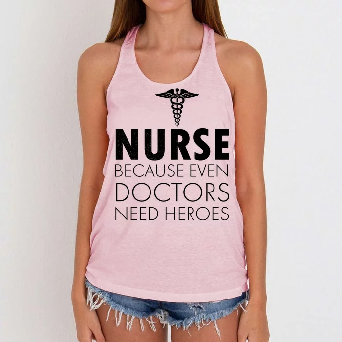 Nurse Because Even Doctors Need Heroes Women's Knotted Racerback Tank