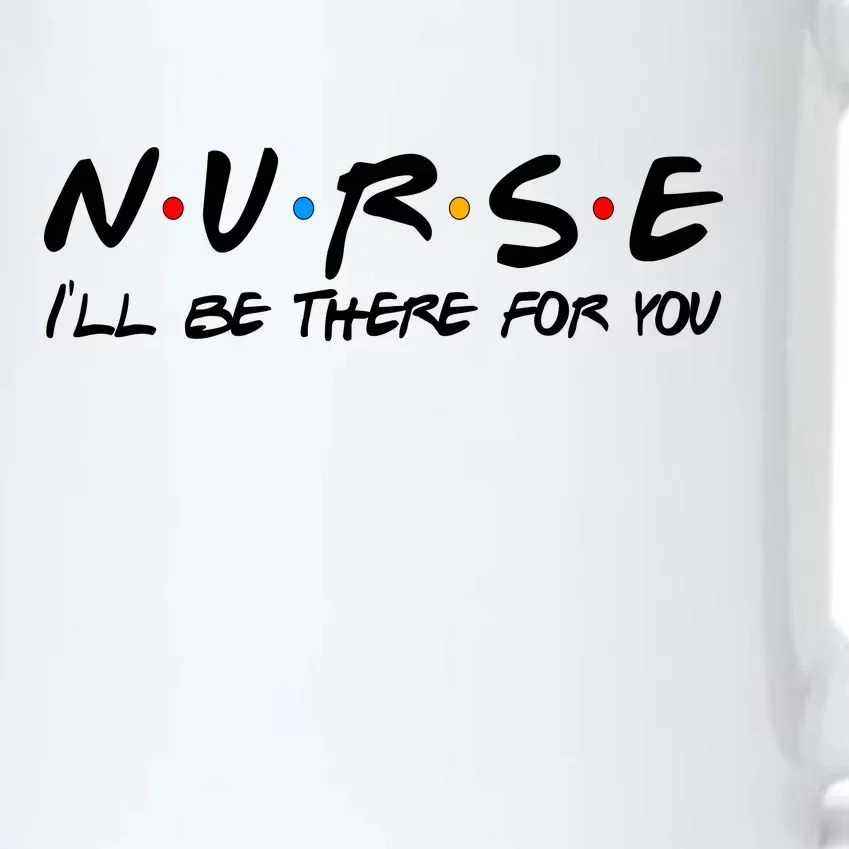 Nurse I'll Be There For You Support Black Color Changing Mug