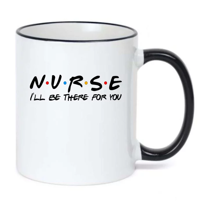 Nurse I'll Be There For You Support Black Color Changing Mug