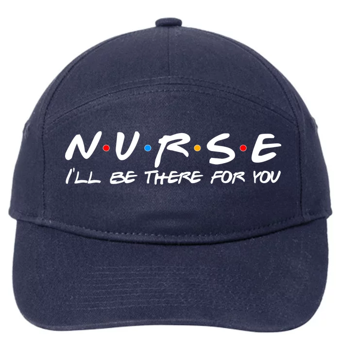 Nurse I'll Be There For You Support 7-Panel Snapback Hat