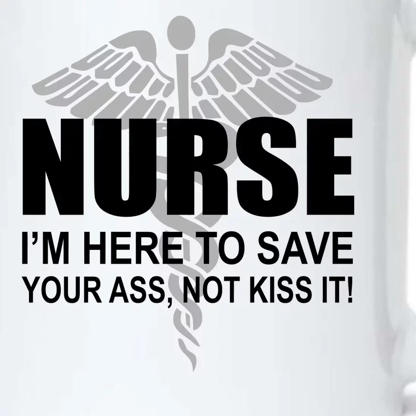 Nurse I'm Here To Save Your Ass Not Kiss It Black Color Changing Mug