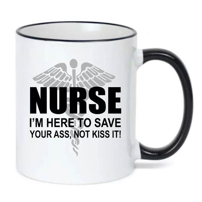 Nurse I'm Here To Save Your Ass Not Kiss It Black Color Changing Mug