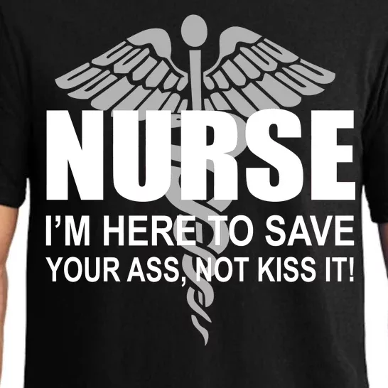 Nurse I'm Here To Save Your Ass Not Kiss It Pajama Set