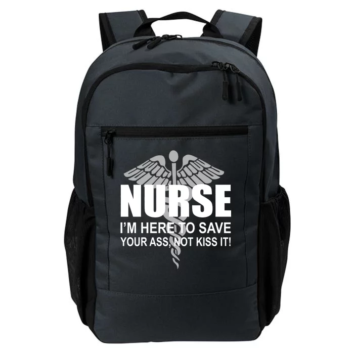 Nurse I'm Here To Save Your Ass Not Kiss It Daily Commute Backpack