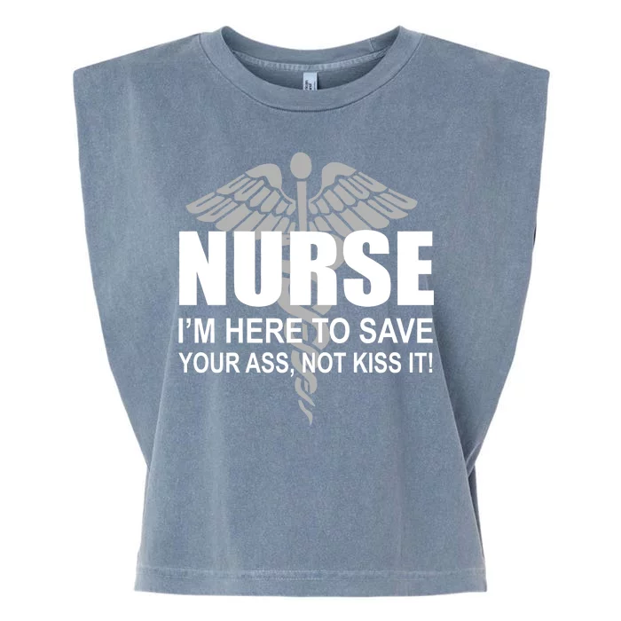 Nurse I'm Here To Save Your Ass Not Kiss It Garment-Dyed Women's Muscle Tee