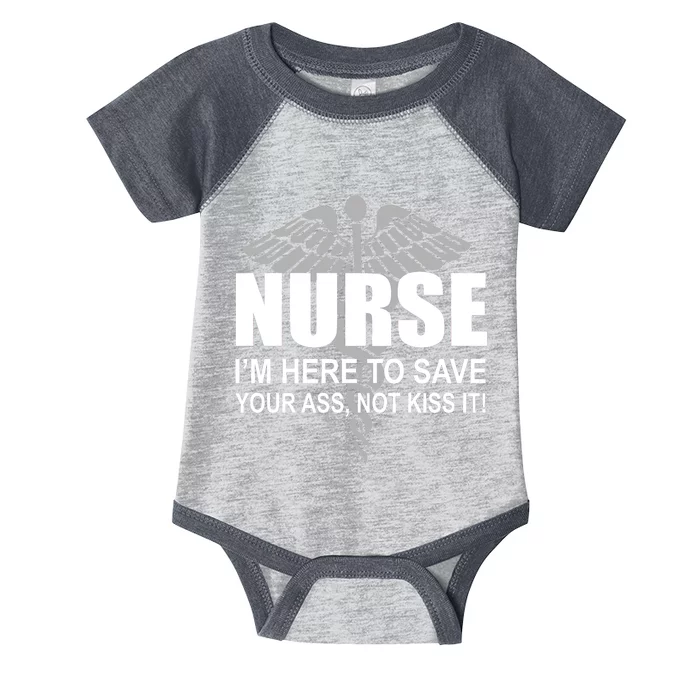 Nurse I'm Here To Save Your Ass Not Kiss It Infant Baby Jersey Bodysuit