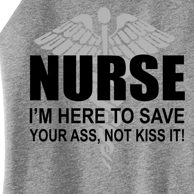 Nurse I'm Here To Save Your Ass Not Kiss It Women’s Perfect Tri Rocker Tank