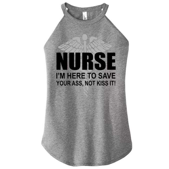 Nurse I'm Here To Save Your Ass Not Kiss It Women’s Perfect Tri Rocker Tank