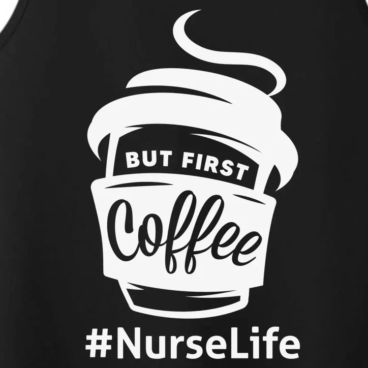 Nurse Life Coffee First Performance Tank