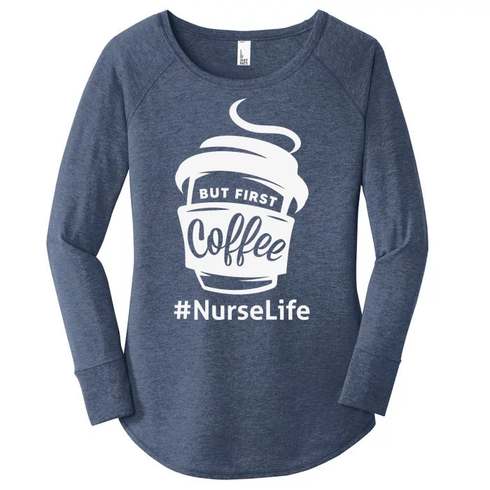 Nurse Life Coffee First Women's Perfect Tri Tunic Long Sleeve Shirt