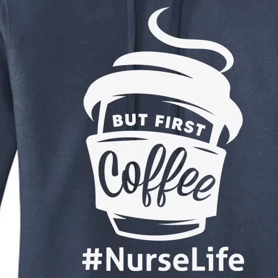 Nurse Life Coffee First Women's Pullover Hoodie