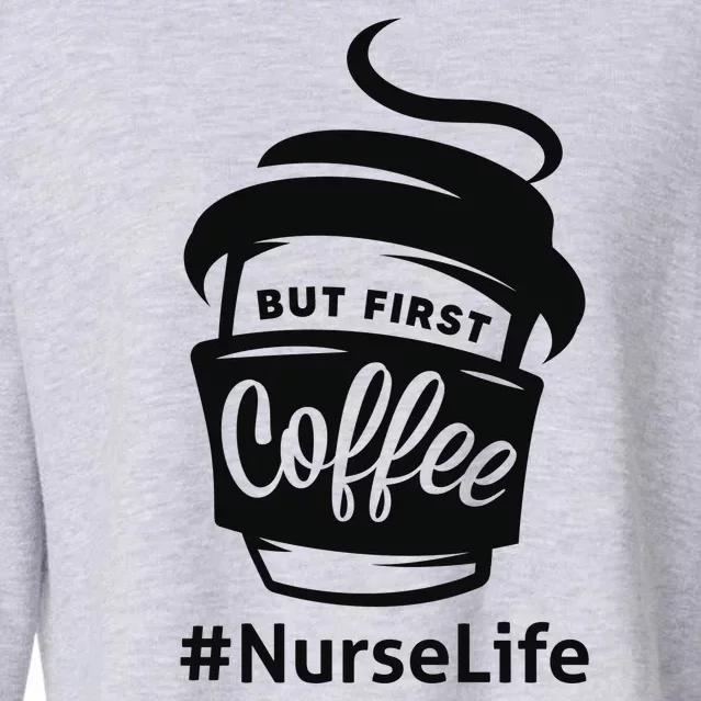 Nurse Life Coffee First Cropped Pullover Crew