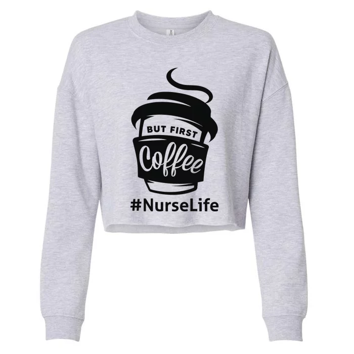 Nurse Life Coffee First Cropped Pullover Crew