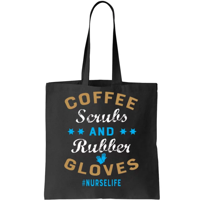 Nurse Life Coffee Scrubs and Rubber Gloves Tote Bag