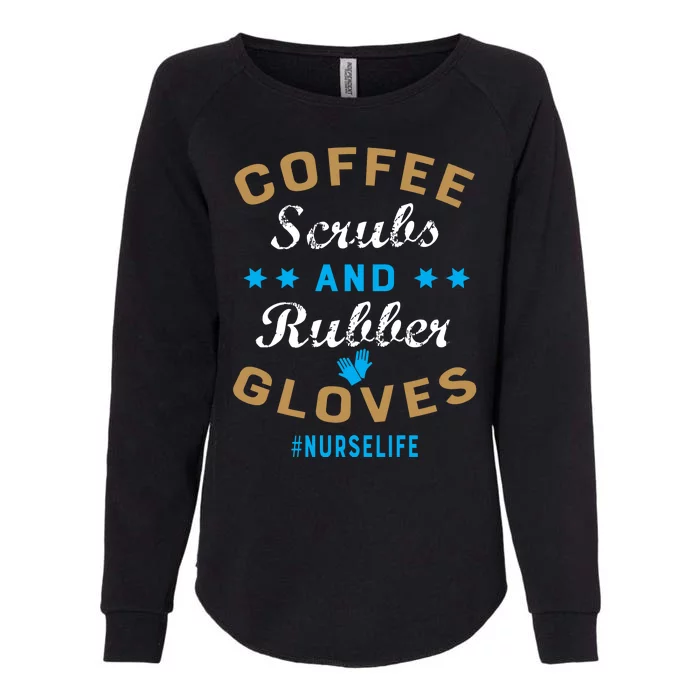 Nurse Life Coffee Scrubs and Rubber Gloves Womens California Wash Sweatshirt