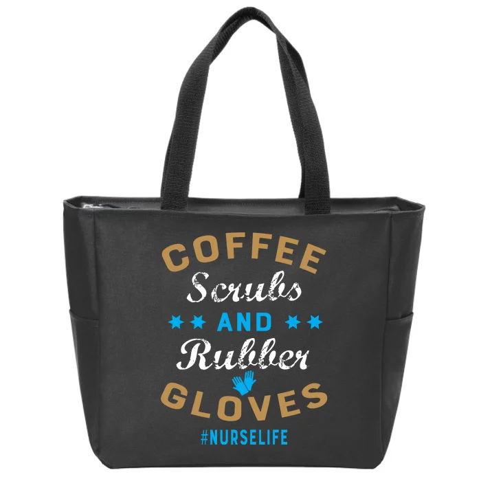 Nurse Life Coffee Scrubs and Rubber Gloves Zip Tote Bag