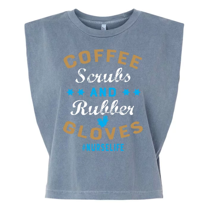 Nurse Life Coffee Scrubs and Rubber Gloves Garment-Dyed Women's Muscle Tee