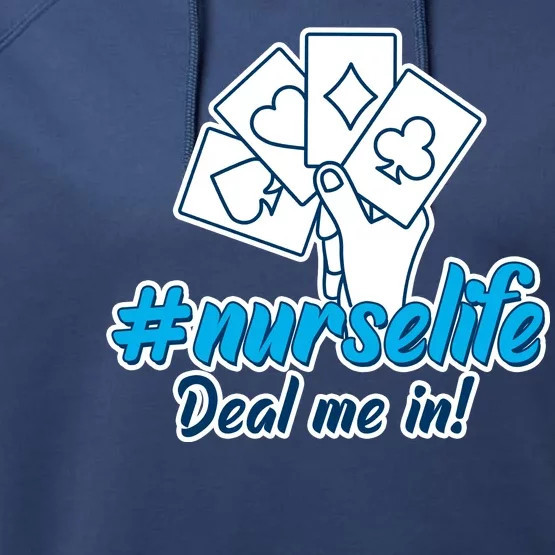 Nurse Life Deal Me In Performance Fleece Hoodie