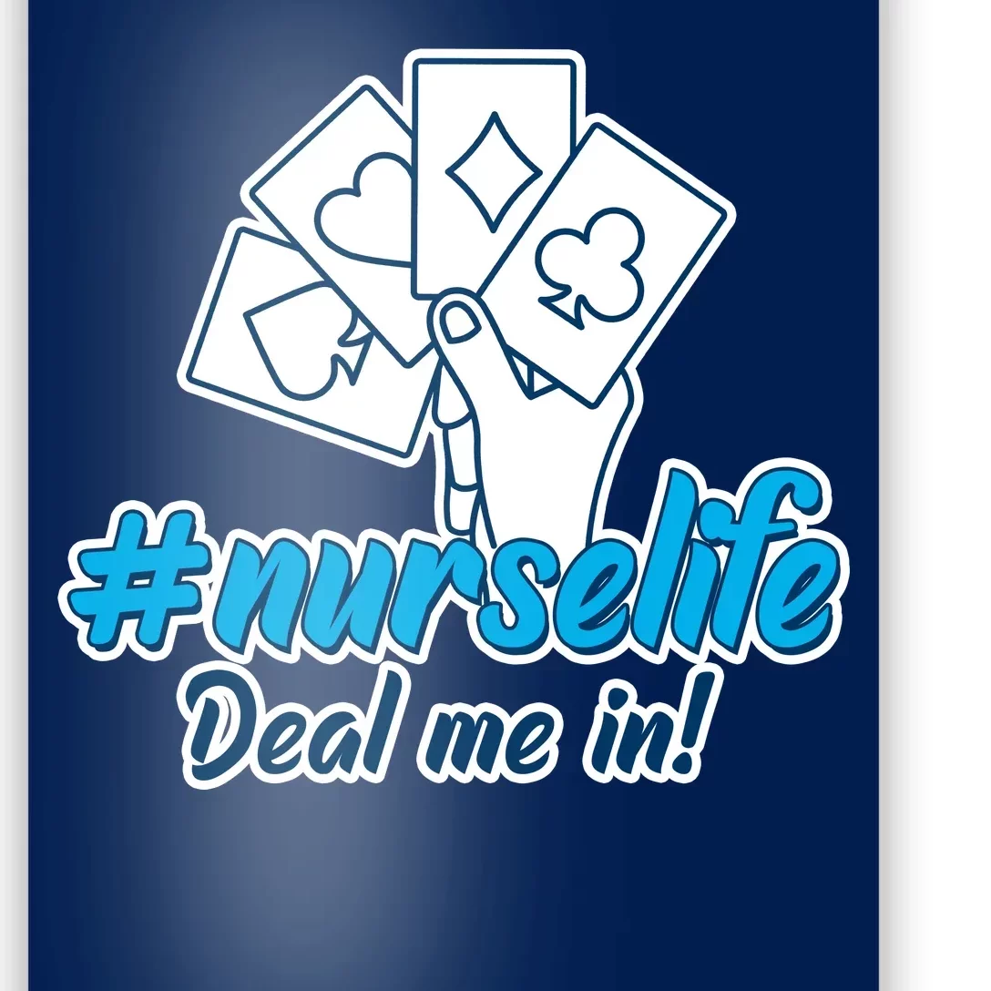 Nurse Life Deal Me In Poster