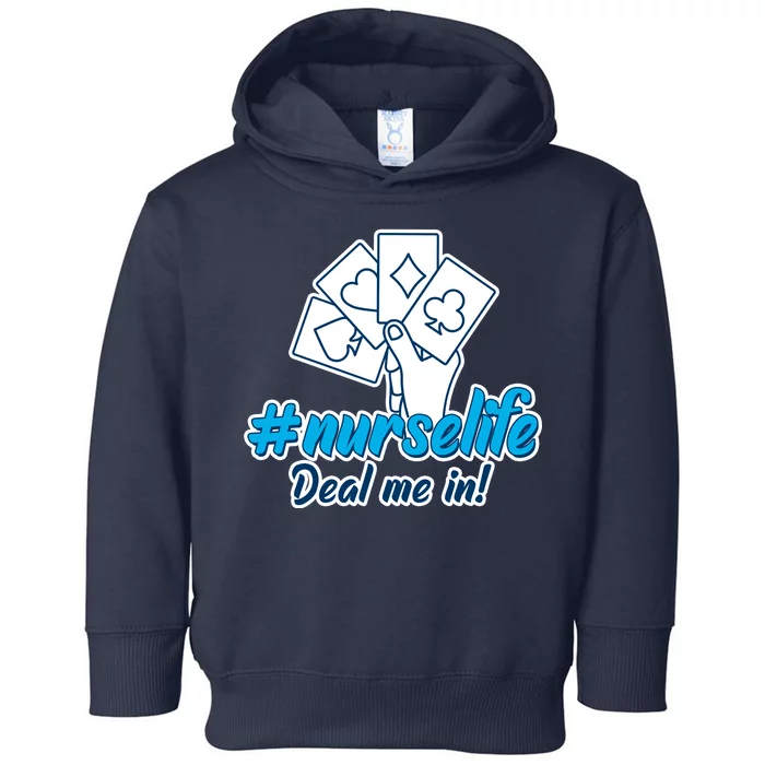 Nurse Life Deal Me In Toddler Hoodie