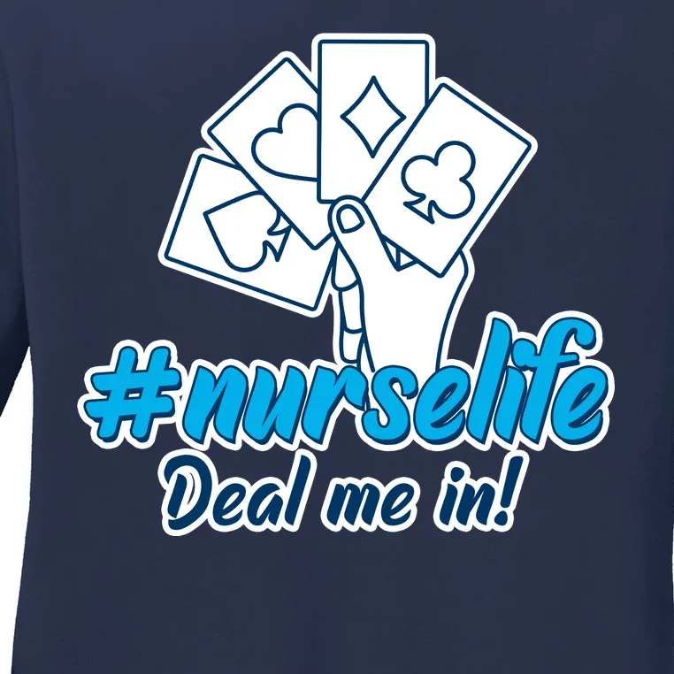 Nurse Life Deal Me In Ladies Long Sleeve Shirt