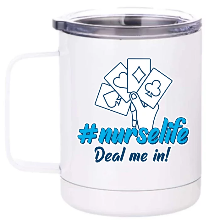 Nurse Life Deal Me In Front & Back 12oz Stainless Steel Tumbler Cup