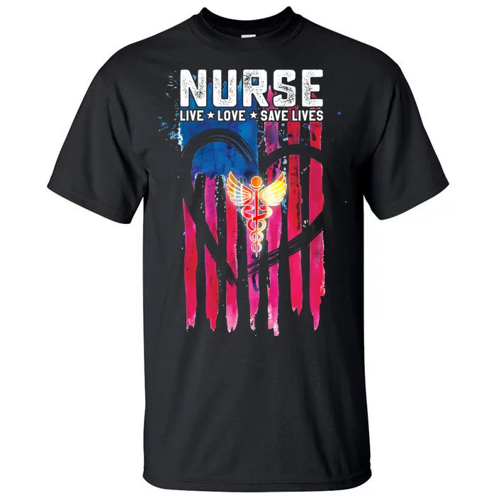 Nurse Live Love Save Lives Flag Tall T-Shirt