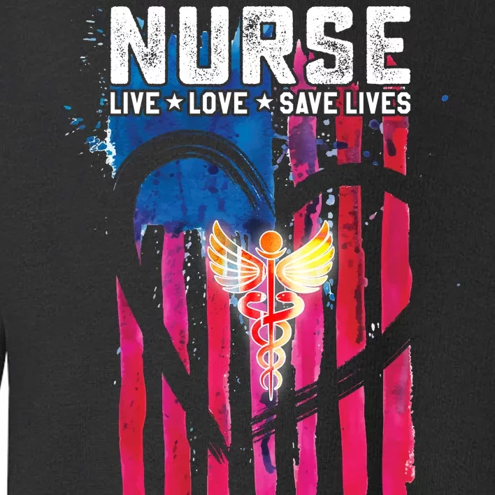 Nurse Live Love Save Lives Flag Toddler Sweatshirt