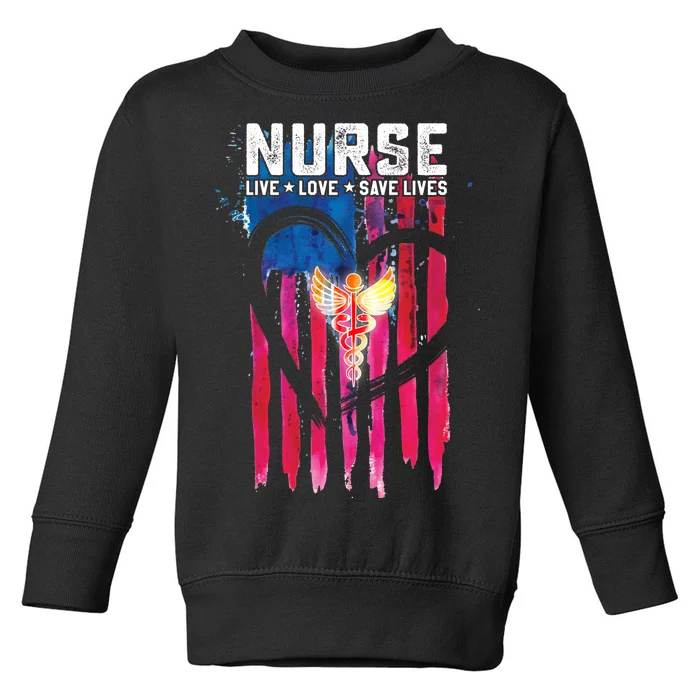 Nurse Live Love Save Lives Flag Toddler Sweatshirt