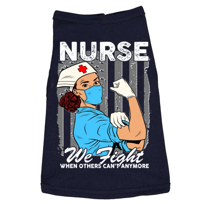 Nurse We Fight When Others Can't Anymore Doggie Tank