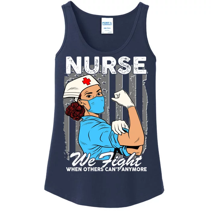 Nurse We Fight When Others Can't Anymore Ladies Essential Tank