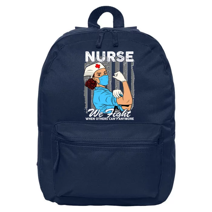 Nurse We Fight When Others Can't Anymore 16 in Basic Backpack