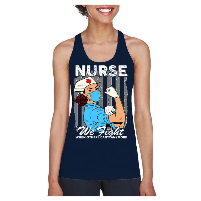 Nurse We Fight When Others Can't Anymore Women's Racerback Tank