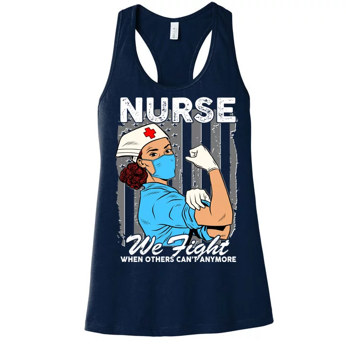 Nurse We Fight When Others Can't Anymore Women's Racerback Tank