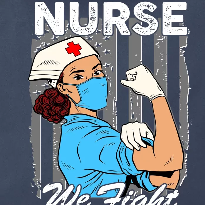 Nurse We Fight When Others Can't Anymore Zip Tote Bag