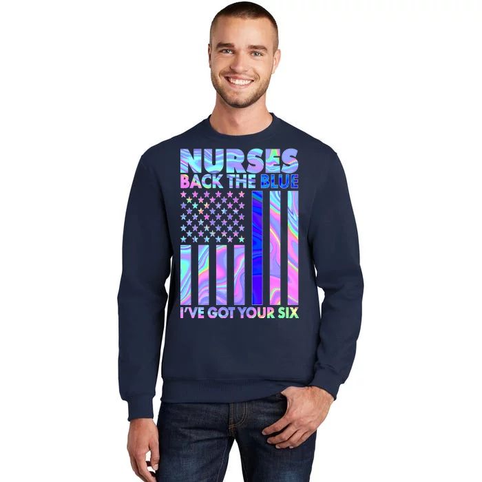 Nurses Back the Blue I've Got Your Six US Flag Tall Sweatshirt