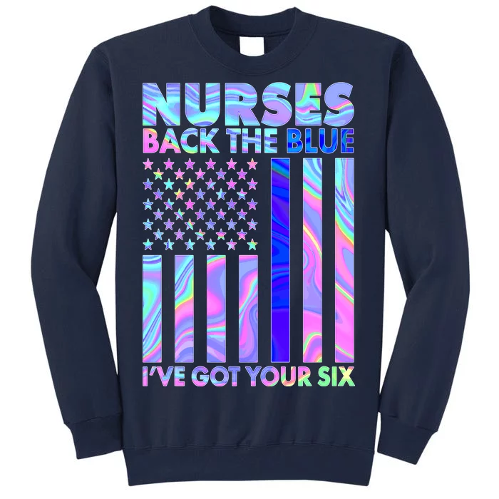 Nurses Back the Blue I've Got Your Six US Flag Tall Sweatshirt