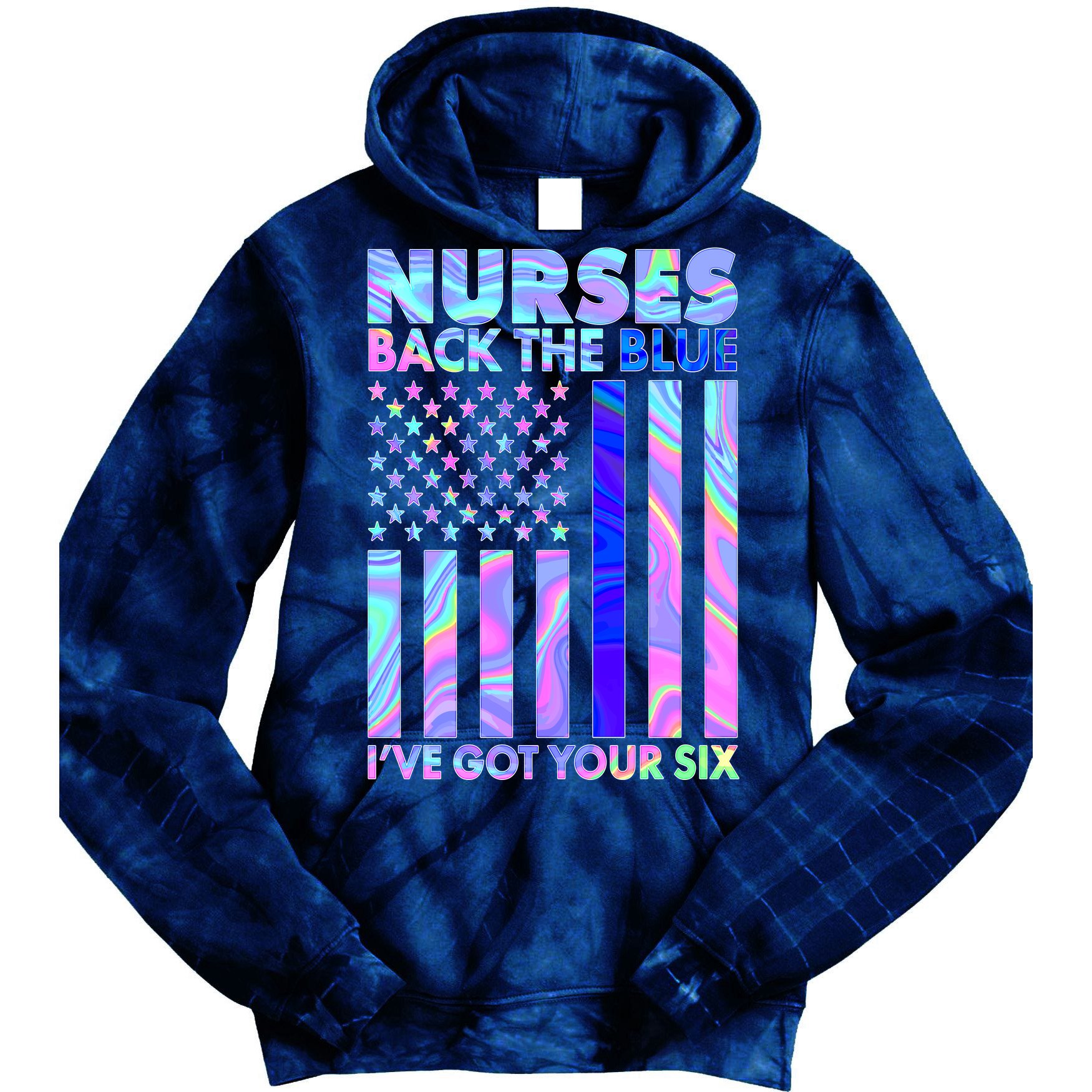 Nurses Back the Blue I ve Got Your Six US Flag Tie Dye Hoodie