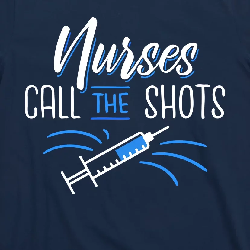 Nurses call clearance the shots shirt