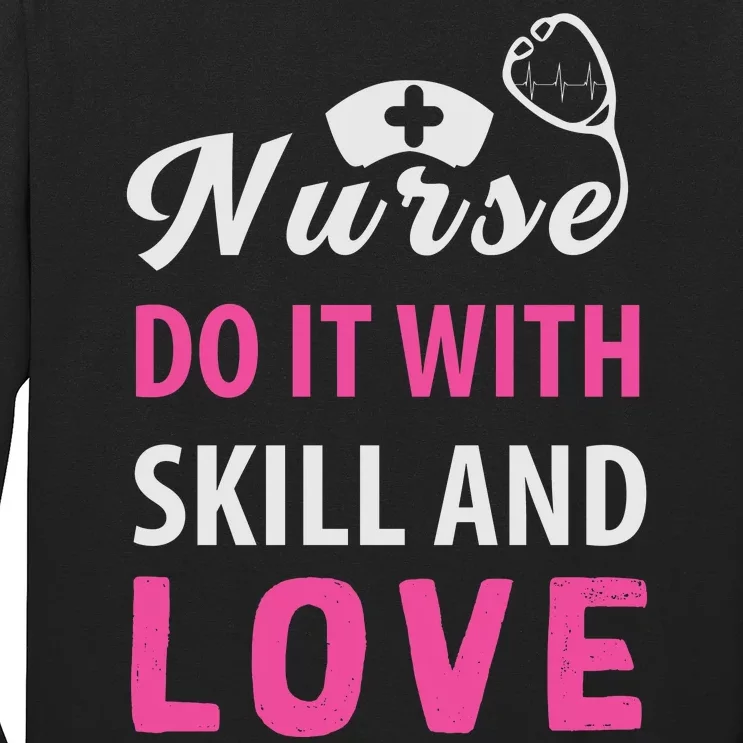 Nurses Do It With Skill And Love Long Sleeve Shirt