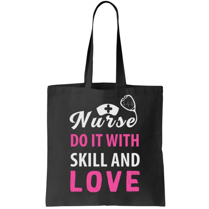 Nurses Do It With Skill And Love Tote Bag