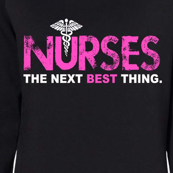 Nurses The Next Best Thing Womens California Wash Sweatshirt