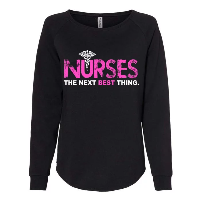 Nurses The Next Best Thing Womens California Wash Sweatshirt