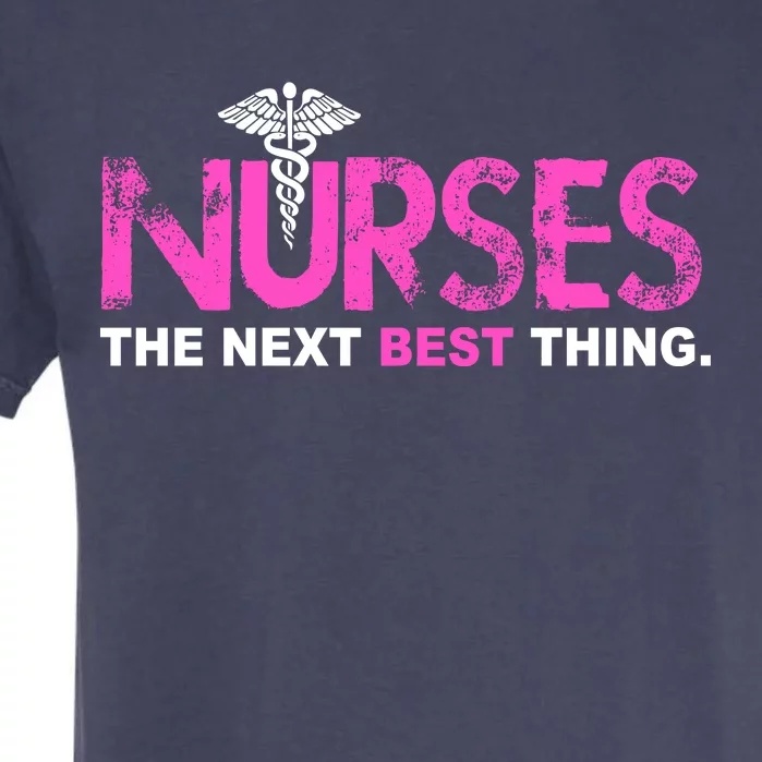 Nurses The Next Best Thing Garment-Dyed Heavyweight T-Shirt