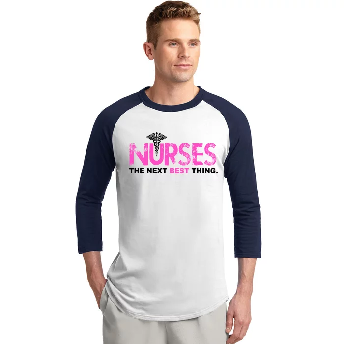 Nurses The Next Best Thing Baseball Sleeve Shirt